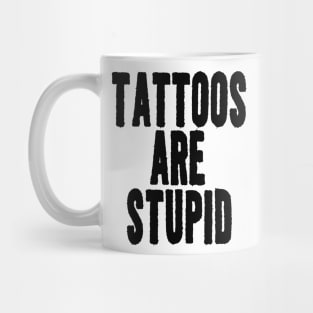 Funny Y2K TShirt, TATTOOS ARE STUPID SARCASTIC QUOTE Mug